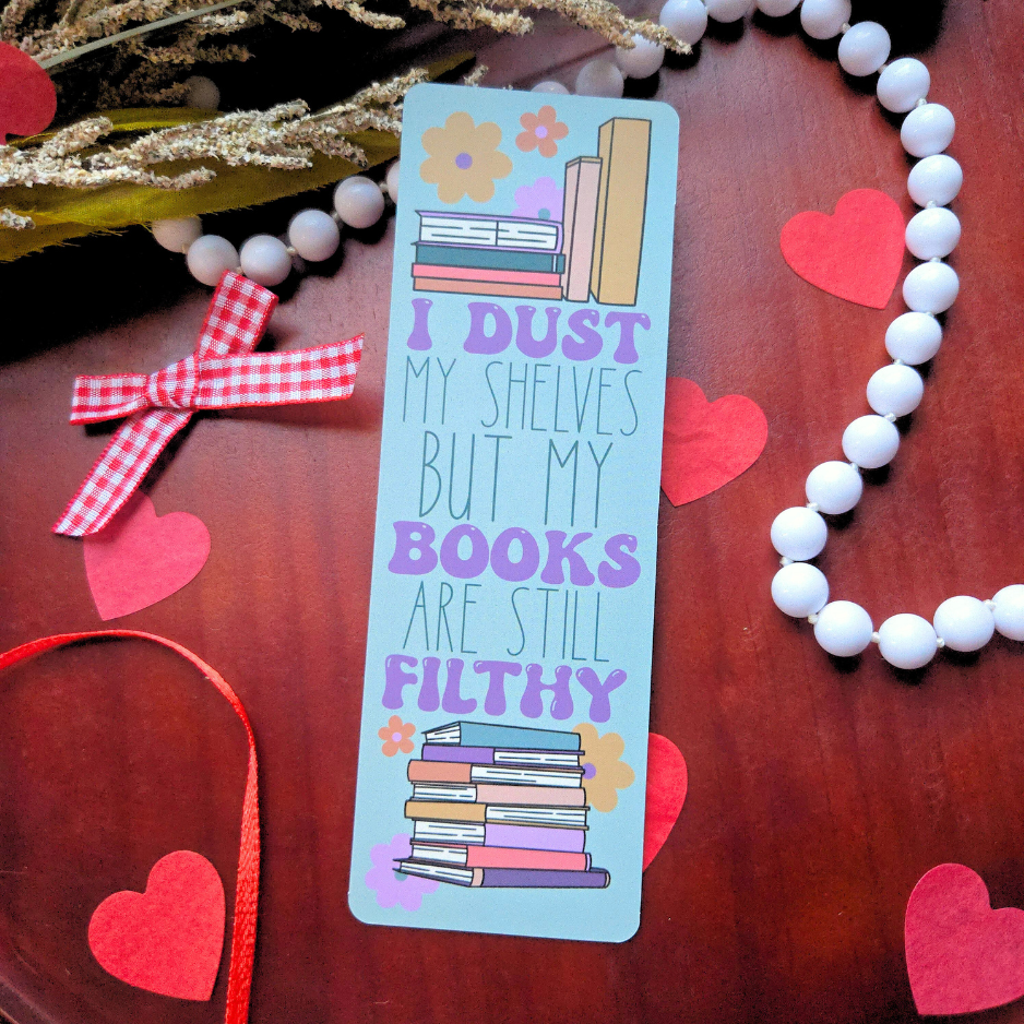 Dust My Shelves But Books Still Filthy Bookmark