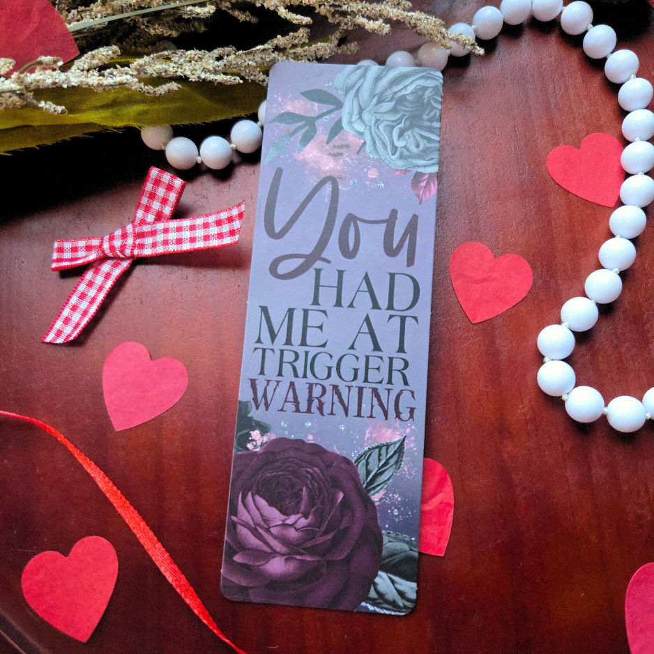 You Had Me at Trigger Warning Bookmark